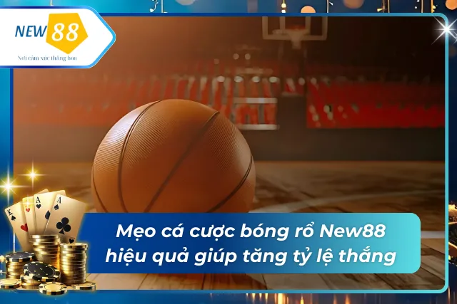 Mẹo giúp bạn tăng tỷ lệ chiến thắng khi cá cược tại New88