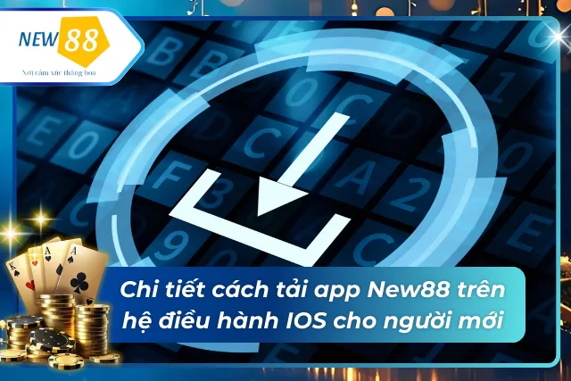 Quy trình thực hiện tải app New88 trên IOS 
