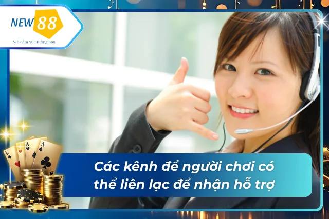 03 kênh để người chơi có thể liên lạc với New88